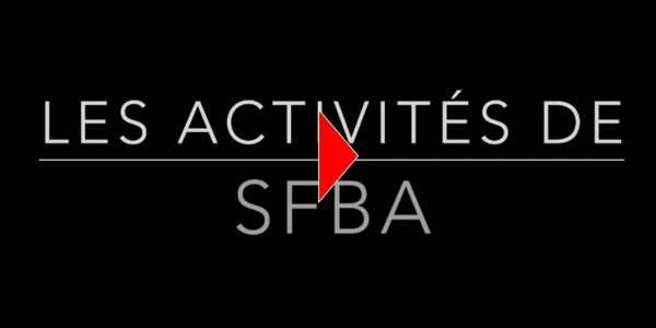 Les activités de SFBA en vidéo