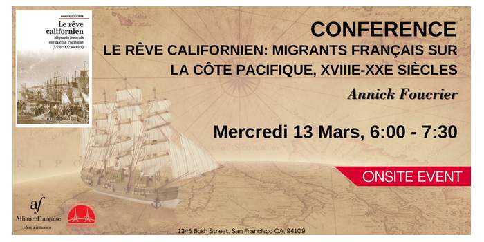 Alliance Française - CONFERENCE LE RÊVE CALIFORNIEN : MIGRANTS FRANÇAIS SUR LA CÔTE PACIFIQUE, XVIIIE-XXE SIÈCLES 