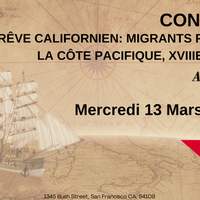 Alliance Française - CONFERENCE LE RÊVE CALIFORNIEN : MIGRANTS FRANÇAIS SUR LA CÔTE PACIFIQUE, XVIIIE-XXE SIÈCLES 